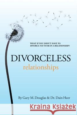 Divorceless Relationships Gary M. Douglas 9781939261045