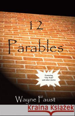 12 Parables Wayne Faust David Biebel 9781939267061 Healthy Life Press