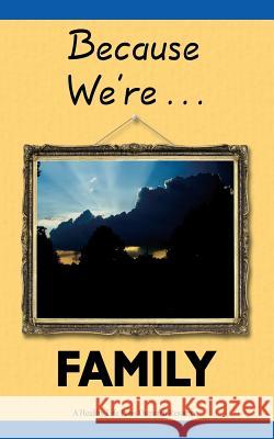 Because We're Family: Helping You Share Your Faith with Your Family Burlingame, Gary a. 9781939267108 Healthy Life Press