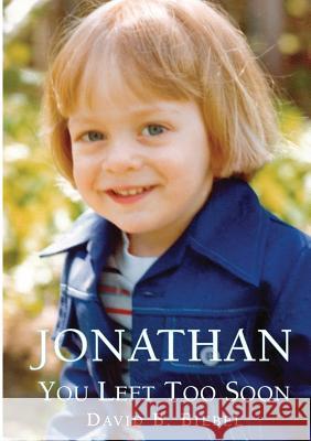 Jonathan, You Left Too Soon David B. Biebel 9781939267757 Healthy Life Press