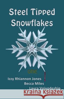 Steel Tipped Snowflakes 1 Izzi Rhiannon Jones Becca Miles Laura Voivodeship 9781939269942