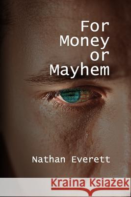 For Money or Mayhem Nathan Everett 9781939275509