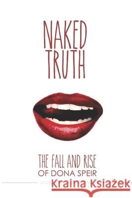 The Naked Truth: The Fall and Rise of Dona Speir Chris Epting Dona Speir 9781939282422 Miniver Press
