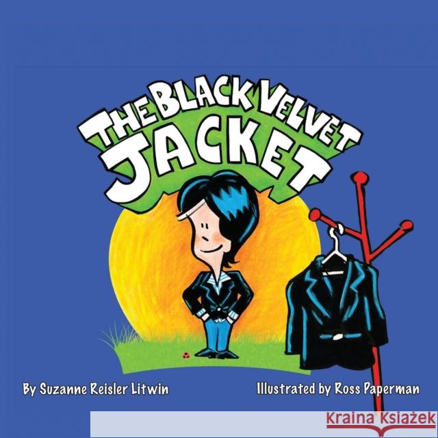 The Black Velvet Jacket Suzanne Reisler Litwin, Ross Paperman 9781939288431 Suzie I.N.K.