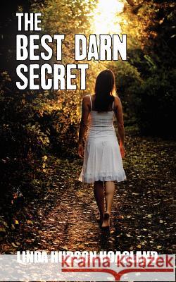 The Best Darn Secret Linda Hudson Hoagland 9781939289001 Little Creek Books