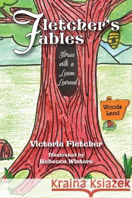 Fletcher's Fables: Stories with a Lesson Learned Victoria Fletcher 9781939289148