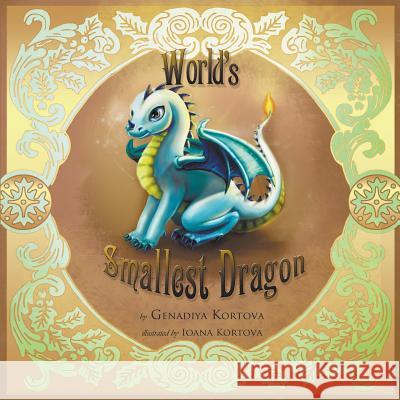 World's Smallest Dragon Genadiya Kortova Ioana Kortova 9781939289155 Digistyle