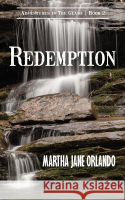 Redemption Adventures in the Glade Book 2 Martha Jane Orlando 9781939289698 Little Creek Books