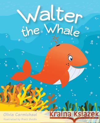 Walter The Whale Olivia Carmichael, Brett Guldin 9781939289834 Skippy Creek