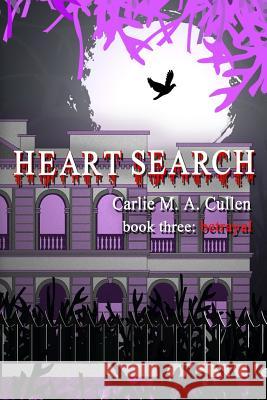 Heart Search: book three: Betrayal Carro, Nicole Antonia 9781939296634 Myrddin Publishing Group
