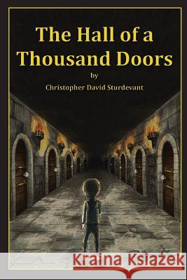 The Hall of a Thousand Doors Christopher David Sturdevant 9781939300768