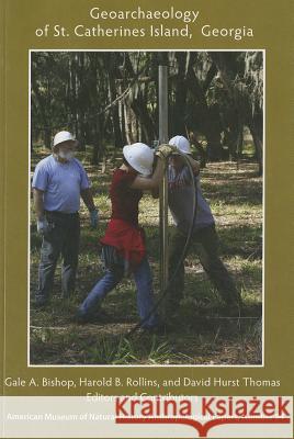Geoarchaeology of St. Catherines Island, Georgia Gale A. Bishop Harold B. Rollins David Hurst Thomas 9781939302199