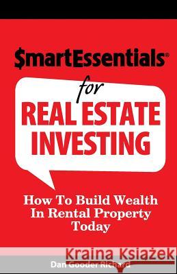 Smart Essentials for Real Estate Investing: How to Build Wealth in Rental Property Today Dan Gooder Richard 9781939319036 Inkspiration Media