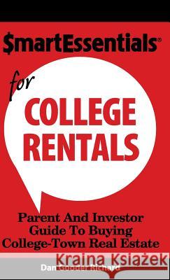 Smart Essentials for College Rentals: Parent and Investor Guide to Buying College-Town Real Estate Dan Gooder Richard 9781939319098 Inkspiration Media