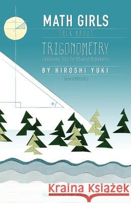 Math Girls Talk About Trigonometry Yuki, Hiroshi 9781939326256 Bento Books, Inc.