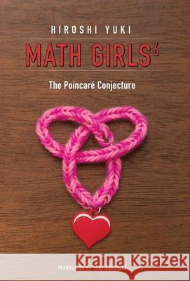 Math Girls 6: The Poincaré Conjecture Hiroshi Yuki, Tony Gonzalez 9781939326492 Bento Books, Inc.