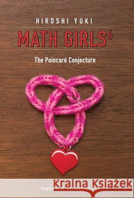 Math Girls 6: The Poincaré Conjecture Hiroshi Yuki, Tony Gonzalez 9781939326492