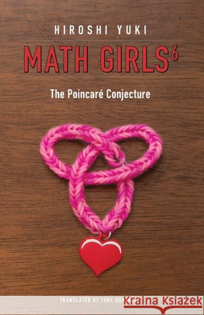 Math Girls 6: The Poincaré Conjecture Yuki, Hiroshi 9781939326515