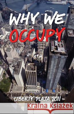Why We Occupy: Liberty Plaza 2011 Olivia Schanzer 9781939333001 Matchlock Press