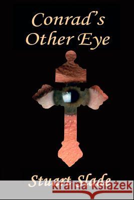 Conrad's Other Eye Stuart Slade 9781939335487