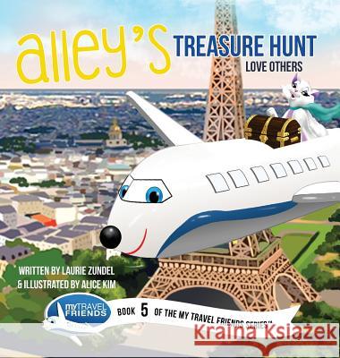 Alley's Treasure Hunt: Love Others Laurie Zundel Alice Kim 9781939347176 My Travel Friends LLC