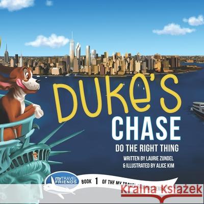 Duke's Chase: Do the Right Thing Alice Kim Laurie Zundel 9781939347206 My Travel Friends LLC