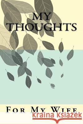 My Thoughts: For My Wife Nancy Pendleton 9781939351241 Woodwind Press