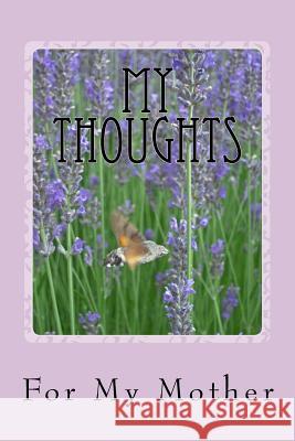 My Thoughts: For My Mother Nancy Pendleton 9781939351258 Woodwind Press