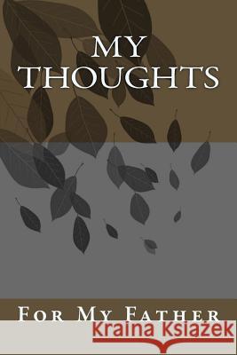 My Thoughts: For My Father Nancy Pendleton 9781939351265 Woodwind Press