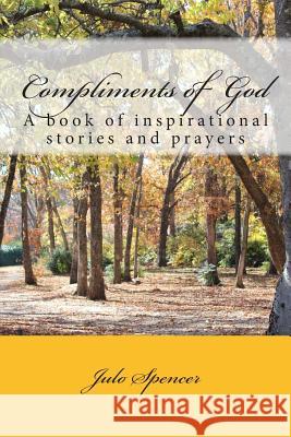 Compliments of God Julo Spencer 9781939351999 Woodwind Press