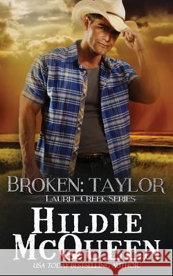 Broken: Taylor: Laurel Creek Series Hildie McQueen 9781939356727 Pink Door Publishing