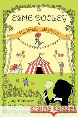 Esme Dooley and the Kirkkomaki Circus Jane Donovan Holly Trechter Jane Donovan 9781939360052 Sky Candle Press