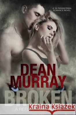 Broken (Reflections) Dean Murray 9781939363060 Not Avail