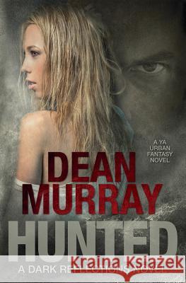 Hunted (Dark Reflections Volume 2) Dean Murray 9781939363190 Fir'shan Publishing