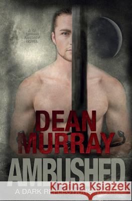 Ambushed (Dark Reflections Book 3) Dean Murray 9781939363282 Fir'shan Publishing