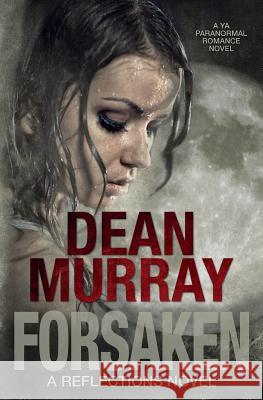 Forsaken (Reflections Volume 7) Dean Murray 9781939363350 Fir'shan Publishing