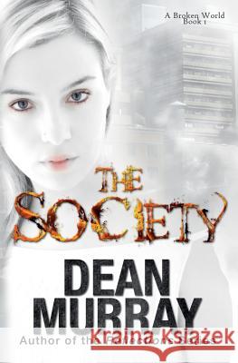 The Society (A Broken World Volume 1) Murray, Dean 9781939363572
