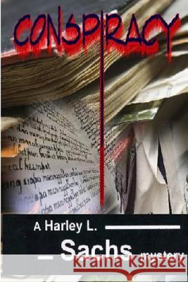 Conspiracy! Harley L. Sachs 9781939381101 Idevco Intellectual Properties