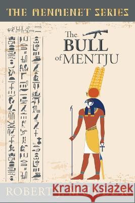 The Bull of Mentju: A Menmenet Alternate History Mystery Robert J. Muller Mary L. Swanson 9781939386113