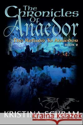 The Chronicles of Anaedor: The Return to Anaedor: Book Two Kristina Schram 9781939397171 Mischief Maker Media