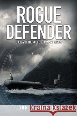 Rogue Defender John R. Monteith 9781939398048 Stealth Books