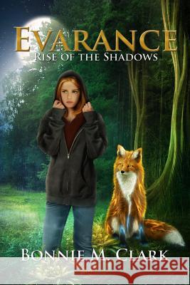 Evarance - Rise of the Shadows Bonnie M. Clark 9781939398635 Stealth Books