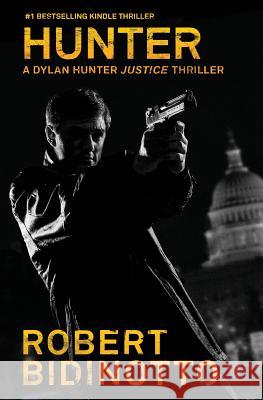 Hunter: A Dylan Hunter Justice Thriller Robert Bidinotto 9781939398864