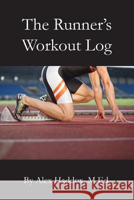 The Runner's Workout Log Alex Haddo 9781939408396 Palladium Education, Inc.