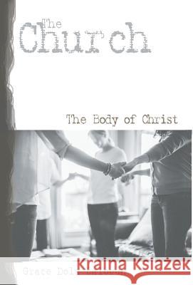The Church the Body of Christ    9781939415592 Grace Religious Books Publishing & Distributo