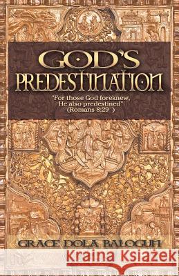 God's Predestination Grace Dola Balogun 9781939415622 Grace Religious Books Publishing & Distributo