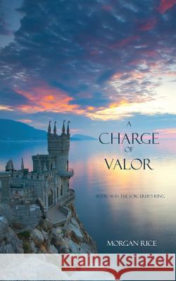 A Charge of Valor Morgan Rice 9781939416186 Morgan Rice