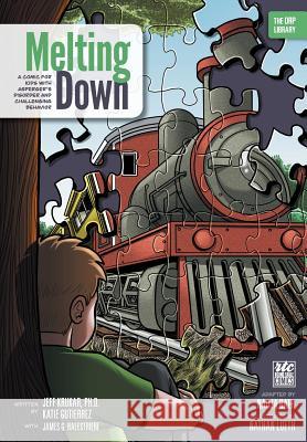 Melting Down: A Comic for Kids with Asperger's Disorder and Challenging Behavior (The ORP Library) Krukar, Jeff 9781939418203 Writers of the Round Table Press