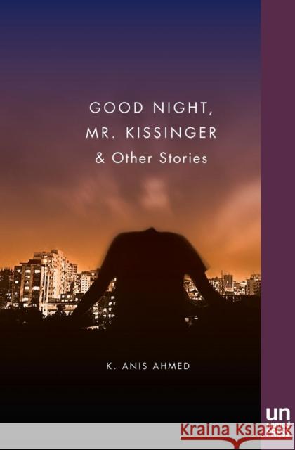 Good Night, Mr. Kissinger K. Anis Ahmed 9781939419040 Ricochet Books