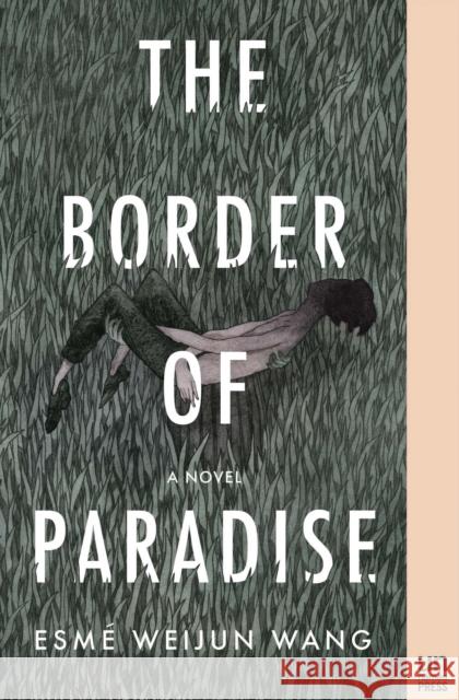 The Border of Paradise: A Novel Esme Weijun Wang 9781939419699